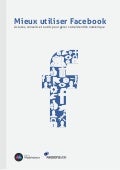 Mieux utiliser Facebook : astuces, conseils et outils pour gérer son identité numérique 