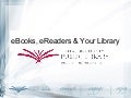 E books, ereaders & your library