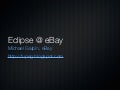 Eclipse @eBay 2009
