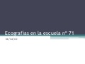 Ecografías en la escuela nº 71