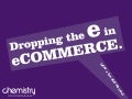 eCommerce – Dropping the e in eCommerce