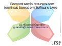 Economizando recursos com terminais burros  - Luiz Eduardo Guaraldo