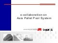 e-Collaboration on Asia Pallet Pool System
