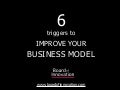 6 triggers to improve your business model