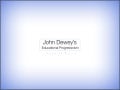 John Dewey’s Educational Progressivism