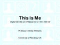 This is Me Digital Identity and Reputation on the Internet