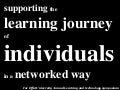 supporting the  learning journey of individuals  in a networked way