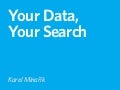 Your Data, Your Search, ElasticSearch (EURUKO 2011)