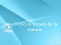 El cálculo a través de la historia