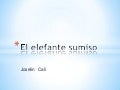 El elefante sumiso