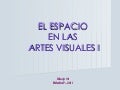 El Espacio en las Artes Visuales I