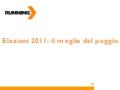 Elezioni 2011 il meglio del peggio