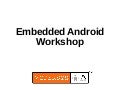 Embedded Android Workshop at Android Open 2011