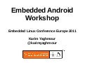 Embedded Android Workshop at Embedded Linux Conference Europe 2011