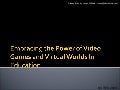 Embracing The Power Of Video Games And Virtual Worlds In Education