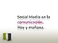Social Media en la comunicación. Hoy y mañana.
