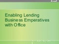 Enabling Lending Business Imperatives with Office