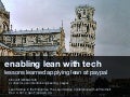 Enabling Lean with Tech: lessons learned applying lean at paypal
