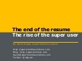 End of the Resume, Rise of the Super User