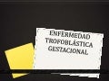 Enfermedad trofoblástica gestacional