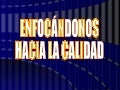 Enfocándonos hacia la Calidad Total