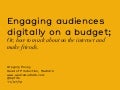 Engaging audiences digitally - on a budget