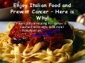 Enjoy italian food and prevent cancer