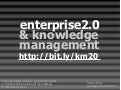 Enterprise 2.0 and Knowledge Management