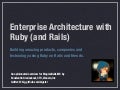 Enterprise Architectures with Ruby (and Rails)