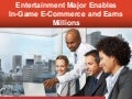 Entertainment Major Enables In-Game E-Commerce and Earns Millions