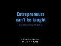 Entrepreneurs Can&rsquo;t be Taught