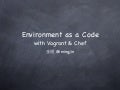 Envrionment as a code with vagrant & chef