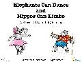 Elephants Can Dance and Hippos Can Limbo