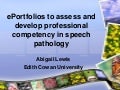 E portfolios to assess and develop professional competency in speech patholgy