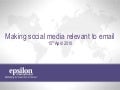 Epsilon&rsquo;s Making Social Media Relevant To Email Webinar