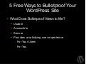 5 Free Ways to Bulletproof Your WordPress Site WordCamp Seattle 2009 Ignite Presentation