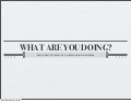 what are YOU doing?