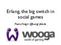Erlang, the big switch in social games