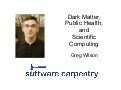 Dark Matter, Public Health, and Scientific Computing
