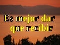 Es mejor dar que recibir