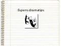 Espens dramatips