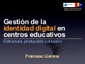Gestión de la identidad digital en centros educativos: estructura, producción, difusión
