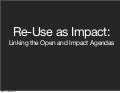 Re-use as Impact: Linking the open and impact agendas