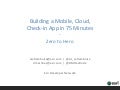 Building a mobile, cloud, checkin app in 75 minutes -  zero to hero.