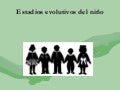 Estadios evolutivos del niño