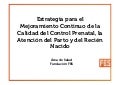 Estrategia para el mejoramiento continuo de la calidad del control prenatal, la atención del parto y del recién nacidofes