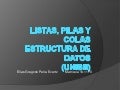 Estructura de datos listas, pilas y colas