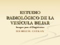 Estudio radiológico de la vesícula biliar