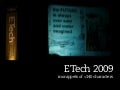 Etech &rsquo;09 Summary