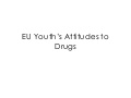 EU Youth’s Attitudes to Drugs
